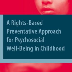خرید و دانلود نسخه کامل کتاب A Rights-Based Preventative Approach for Psychosocial Well-Being in Childhood