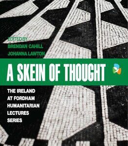 خرید و دانلود نسخه کامل کتاب A Skein of Thought: The Ireland at Fordham Humanitarian Lecture Series