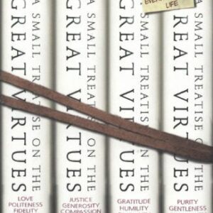 خرید و دانلود نسخه کامل کتاب A Small Treatise on the Great Virtues: The Uses of Philosophy in Everyday Life