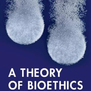 خرید و دانلود نسخه کامل کتاب A Theory Of Bioethics