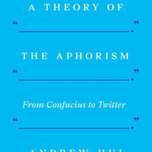 خرید و دانلود نسخه کامل کتاب A Theory of the Aphorism: From Confucius to Twitter
