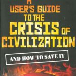 خرید و دانلود نسخه کامل کتاب A User’s Guide to the Crisis of Civilisation: And How to Save it