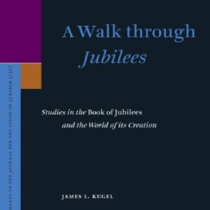 خرید و دانلود نسخه کامل کتاب A Walk Through Jubilees: Studies in the Book of Jubilees and the World of Its Creation