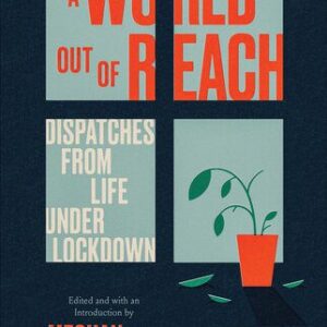 خرید و دانلود نسخه کامل کتاب A World Out of Reach: Dispatches from Life under Lockdown