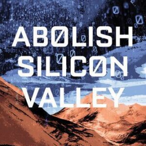 خرید و دانلود نسخه کامل کتاب Abolish Silicon Valley: How to Liberate Technology from Capitalism