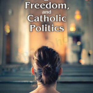 خرید و دانلود نسخه کامل کتاب Abortion, Religious Freedom, and Catholic Politics
