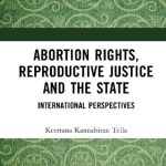 خرید و دانلود نسخه کامل کتاب Abortion Rights, Reproductive Justice and the State: International Perspectives
