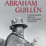 خرید و دانلود نسخه کامل کتاب Abraham Guillén y los registros visuales del patrimonio inmaterial