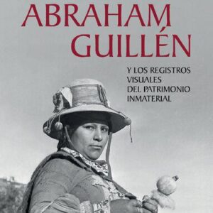خرید و دانلود نسخه کامل کتاب Abraham Guillén y los registros visuales del patrimonio inmaterial