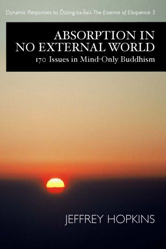 خرید و دانلود نسخه کامل کتاب Absorption in No External World: 170 Issues in Mind Only Buddhism (Dynamic Responses to Dzong-Ka-Ba’s the Essence of Eloquence)_68e1312b35f0a.jpeg خرید و دانلود نسخه کامل کتاب Absorption in No External World: 170 Issues in Mind Only Buddhism (Dynamic Responses to Dzong-Ka-Ba’s the Essence of Eloquence)