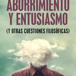 خرید و دانلود نسخه کامل کتاب Aburrimiento y entusiasmo y otras cuestiones filosóficas
