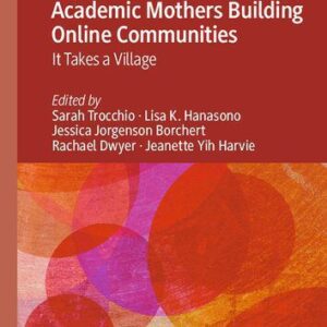 خرید و دانلود نسخه کامل کتاب Academic Mothers Building Online Communities: It Takes a Village