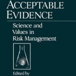 خرید و دانلود نسخه کامل کتاب Acceptable Evidence: Science and Values in Risk Management (Environmental Ethics and Science Policy Series)