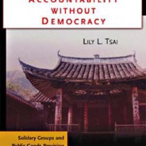 خرید و دانلود نسخه کامل کتاب Accountability Without Democracy: Solidary Groups and Public Goods Provision in Rural China