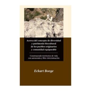 خرید و دانلود نسخه کامل کتاب Acerca del concepto de diversidad y patrimonio de los pueblos originarios y comunidad equiparable. Construyendo territorios de vida con autonomía y libre determinación