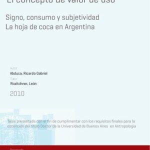 خرید و دانلود نسخه کامل کتاب Acerca del concepto de valor de uso: signo, consumo y subjetividad. La hoja de coca en la Argentina