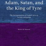 خرید و دانلود نسخه کامل کتاب Adam, Satan, and the King of Tyre: The Interpretation of Ezekiel 28:11-19 in Late Antiquity