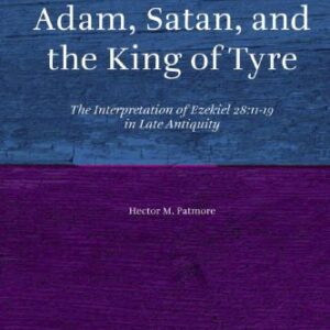 خرید و دانلود نسخه کامل کتاب Adam, Satan, and the King of Tyre: The Interpretation of Ezekiel 28:11-19 in Late Antiquity