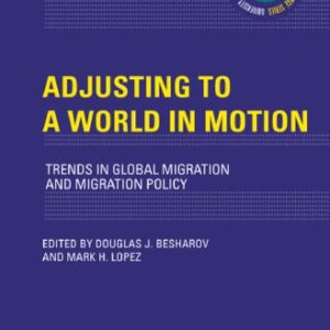 خرید و دانلود نسخه کامل کتاب Adjusting to a World in Motion: Trends in Global Migration and Migration Policy