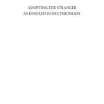خرید و دانلود نسخه کامل کتاب Adopting the Stranger as Kindred in Deuteronomy
