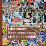 خرید و دانلود نسخه کامل کتاب Adornment, Masquerade and African Femininity