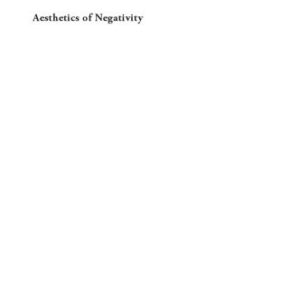 خرید و دانلود نسخه کامل کتاب Aesthetics of Negativity: Blanchot, Adorno, and Autonomy