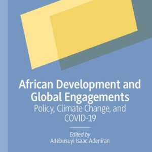 خرید و دانلود نسخه کامل کتاب African Development and Global Engagements: Policy, Climate Change, and COVID-19