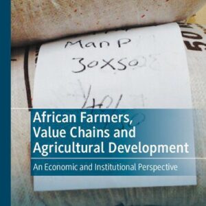 خرید و دانلود نسخه کامل کتاب African Farmers, Value Chains and Agricultural Development: An Economic and Institutional Perspective