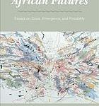 خرید و دانلود نسخه کامل کتاب African futures : essays on crisis, emergence, and possibility