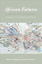 خرید و دانلود نسخه کامل کتاب African futures : essays on crisis, emergence, and possibility
