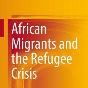 خرید و دانلود نسخه کامل کتاب African Migrants and the Refugee Crisis