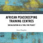 خرید و دانلود نسخه کامل کتاب African Peacekeeping Training Centres: Socialisation as a Tool for Peace?
