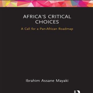 خرید و دانلود نسخه کامل کتاب Africa’s Critical Choices: A Call for a Pan-African Roadmap