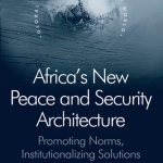 خرید و دانلود نسخه کامل کتاب Africa’s New Peace and Security Architecture: Promoting Norms, Institutionalizing Solutions