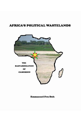 خرید و دانلود نسخه کامل کتاب Africa’s Political Wastelands: The Bastardization of Cameroon_68e8a83ecb8fc.jpeg خرید و دانلود نسخه کامل کتاب Africa’s Political Wastelands: The Bastardization of Cameroon