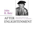 خرید و دانلود نسخه کامل کتاب After Enlightenment: The Post-Secular Vision of J. G. Hamann