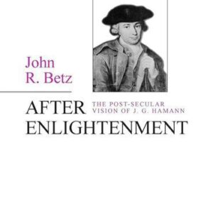 خرید و دانلود نسخه کامل کتاب After Enlightenment: The Post-Secular Vision of J. G. Hamann