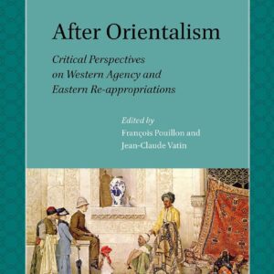 خرید و دانلود نسخه کامل کتاب After Orientalism: Critical Perspectives on Western Agency and Eastern Re-Appropriations