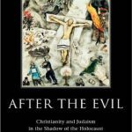 خرید و دانلود نسخه کامل کتاب After the Evil: Christianity and Judaism in the Shadow of the Holocaust