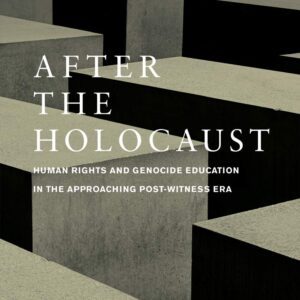 خرید و دانلود نسخه کامل کتاب After the Holocaust: Human Rights and Genocide Education in the Approaching Post-Witness Era