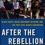 خرید و دانلود نسخه کامل کتاب After the Rebellion: Black Youth, Social Movement Activism, and the Post-Civil Rights Generation