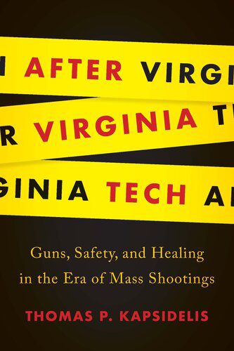 خرید و دانلود نسخه کامل کتاب After Virginia Tech: Guns, Safety, and Healing in the Era of Mass Shootings_68e85eed3fd51.jpeg خرید و دانلود نسخه کامل کتاب After Virginia Tech: Guns, Safety, and Healing in the Era of Mass Shootings