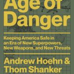خرید و دانلود نسخه کامل کتاب Age of Danger: Keeping America Safe in an Era of New Superpowers, New Weapons, and New Threats