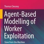 خرید و دانلود نسخه کامل کتاب Agent-Based Modelling of Worker Exploitation: Slave from the Machine