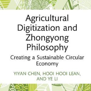 خرید و دانلود نسخه کامل کتاب Agricultural Digitization and Zhongyong Philosophy: Creating a Sustainable Circular Economy