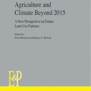 خرید و دانلود نسخه کامل کتاب Agriculture and Climate Beyond 2015: A New Perspective on Future Land Use Patterns (Environment & Policy)