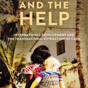 خرید و دانلود نسخه کامل کتاب Aid and the Help: International Development and the Transnational Extraction of Care