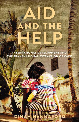 خرید و دانلود نسخه کامل کتاب Aid and the Help: International Development and the Transnational Extraction of Care_68e333ef8bd70.jpeg خرید و دانلود نسخه کامل کتاب Aid and the Help: International Development and the Transnational Extraction of Care