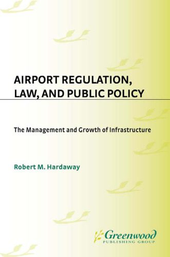خرید و دانلود نسخه کامل کتاب Airport Regulation, Law, and Public Policy: The Management and Growth of Infrastructure_68ea957f07711.jpeg خرید و دانلود نسخه کامل کتاب Airport Regulation, Law, and Public Policy: The Management and Growth of Infrastructure