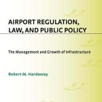 خرید و دانلود نسخه کامل کتاب Airport Regulation, Law, and Public Policy: The Management and Growth of Infrastructure